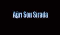 Ağrı Son Sırada