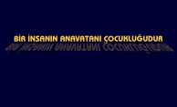 Bir İnsanın Anavatanı Çocukluğudur