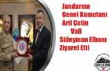 Jandarma Genel Komutanı Orgeneral Arif Çetin, Vali Süleyman Elban'ı ziyaret etti