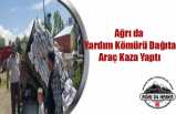 Ağrı da Yardım Kömürü Dağıtan Araç Kaza Yaptı