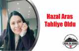 Hazal Aras Tahliye Oldu