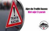 Ağrı da Trafik Kazası: 3 Yaralı