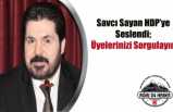 Savcı Sayan'dan HDP'ye Tefecilik İthamı