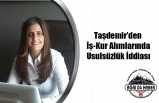 Taşdemir'den İş Kur Alımlarında Torpil İddiası