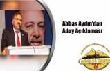 Abbas Aydın'dan Aday Açıklaması