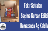 Ağrı da Fakir Sofraları Seçime Kurban Edildi