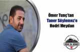 Ömer Tunç'un Hedefinde Söylemez Vardı