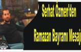 Serhat Özmen'den Bayram Mesajı