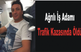 Ağrılı İş Adamı Trafik Kazası Geçirdi