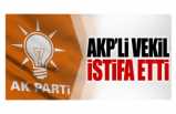 AKP Milletvekili İstifa Etti