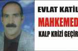 Evlat Katili Baba Kalp Krizi Geçirdi