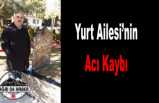 Yurt Ailesi'nin Acı Kaybı