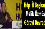 Hdp İl Başkanı Melik Özmüş Görevi Devreti.