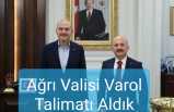 Ağrı Valisi Varol ; Talimatı Aldık