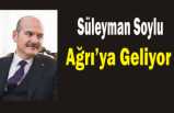 İçişleri Bakanı Süleyman Soylu Ağrı'ya Geliyor
