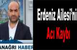 Yusuf Erdeniz'in Acı Kaybı