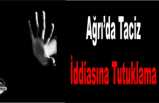 Ağrı da Taciz İddiası