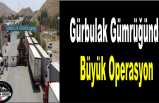 Gürbulak Gümrüğünde ''Sallama'' Operasyonu