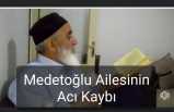 Medetoğlu Ailesinin Acı Kaybı