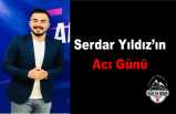 Serdar Yıldız'ın Acı Kaybı