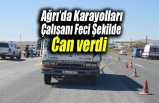 Ağrıda Karayolları Çalışanı Feci Şekilde Can Verdi