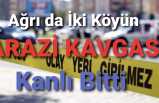 Köylülerin Arazi Kavgası Kanlı Bitti