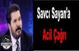 Savcı Sayan'a Çağrı