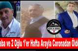 Ağrı'da  Baba ve 2 oğlu 1'er Hafta Arayla Corona'dan Öldü