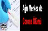 Ağrı da Corona Virüs Vefat Haberi