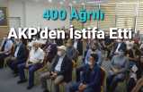 Ağrılılar Akp'nin İçini Boşalttı"400 istifa"