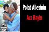 Polat Ailesinin Acı Kaybı