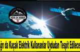 Ağrı'da Kaçak Elektrik Kullananlar Uydudan Tespit Edilecek