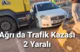 Ağrı da Trafik Kazası 2 Yaralı