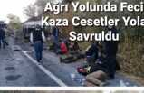 Ağrı Yolunda Feci Kaza Cesetler Yola Savruldu