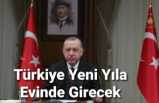 Yeni Yasaklar İlan Edildi ''Türkiye Yen Yıla Evde Girecek ''