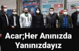 Acar'dan Sıcak Mesaj'' Her anınızda ,her yanınızda,hep yakınınızdayız''