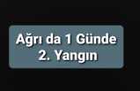 Ağrı da Bir Gecede 2. Yangın