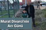 Murat Divarci'nin Acı Kaybı