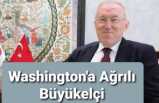 Washington Büyük Elçiliğine Ağrılı Bir İsim Atandı