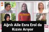 Zorla Alıkonan Ağrılı Genç Kız'ın Ailesi Esra Erol'un Programına  Katıldı