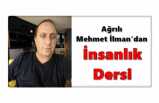 Ağrılı Mehmet İlman'dan İnsanlık Dersi