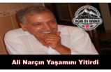 Ağrılı Tarihçi Yazar Ali Narçın yaşamını Yitirdi