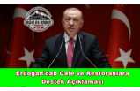 Erdoğan'dan Cafe ve Restoranlara Destek
