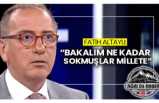 Fatih Altaylı ''Bakalım Ne Kadar Sokmuşlar Millete''