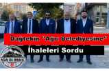 Dağtekin Ağrı Belediyesine  ''İsim İsim İhaleleri Sordu''