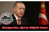 Erdoğan Açıkladı; Ağrı'ya Hayırlı Olsun