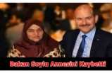 Süleyman Soylu Annesi Yaşamını Yitirdi