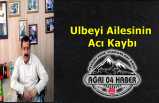 Ulbeyi Aile'sinin Acı Kaybı