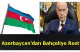 Azerbaycan'dan Devlet Bahçeliye Rest ''GELMEYİN''