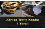 Ağrı'da Trafik Kazası 1 Yaralı